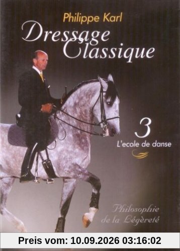 L'art de l'équitation : Philippe Karl volume 3, l'école de danse [FR Import]