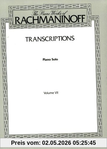 The Piano Works of Rachmaninoff, Vol 7: Transcriptions (Piano Solos) (Belwin Edition)
