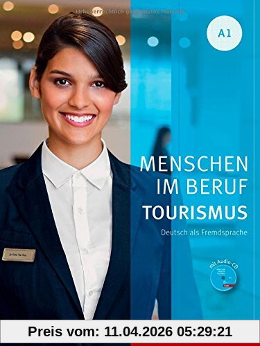 Menschen im Beruf - Tourismus A1: Deutsch als Fremdsprache / Kursbuch mit Übungsteil und Audio-CD