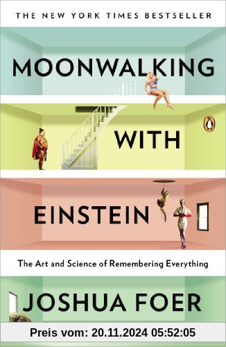 Moonwalking with Einstein: The Art and Science of Remembering Everything