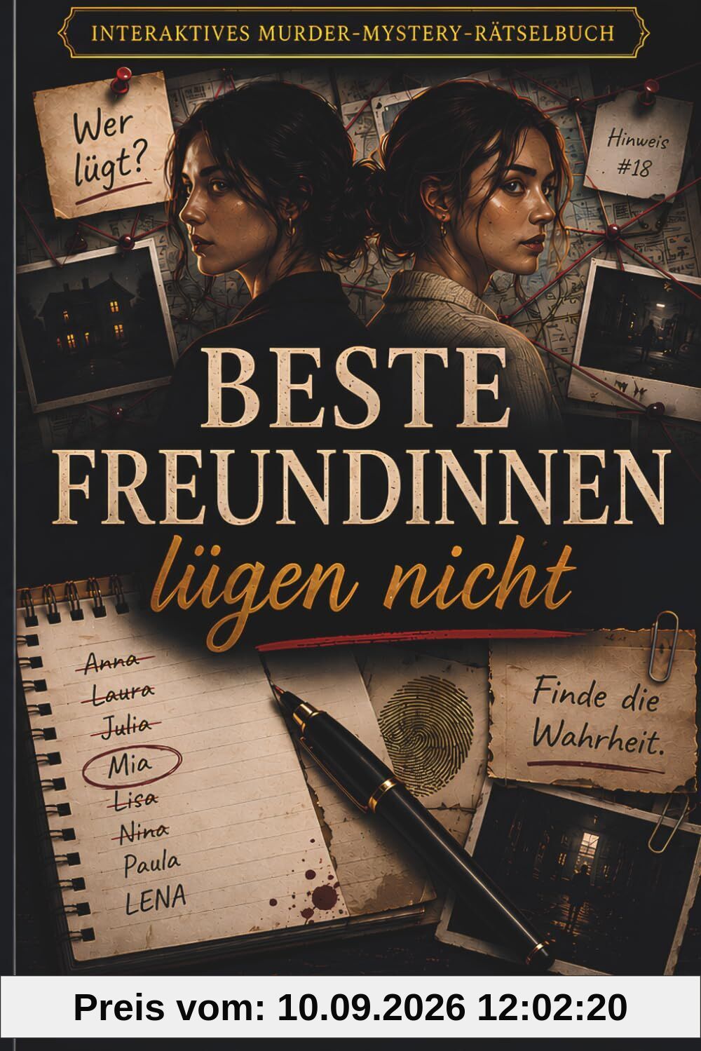 Beste Freundinnen lügen nicht: Das Murder-Mystery-Rätselbuch mit tausenden Verdächtigen, falschen Fährten und einem Mörder