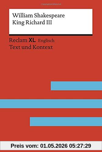 King Richard III: Fremdsprachentexte Reclam XL – Text und Kontext. Niveau C1 (GER) (Reclam Fremdsprachentexte XL)
