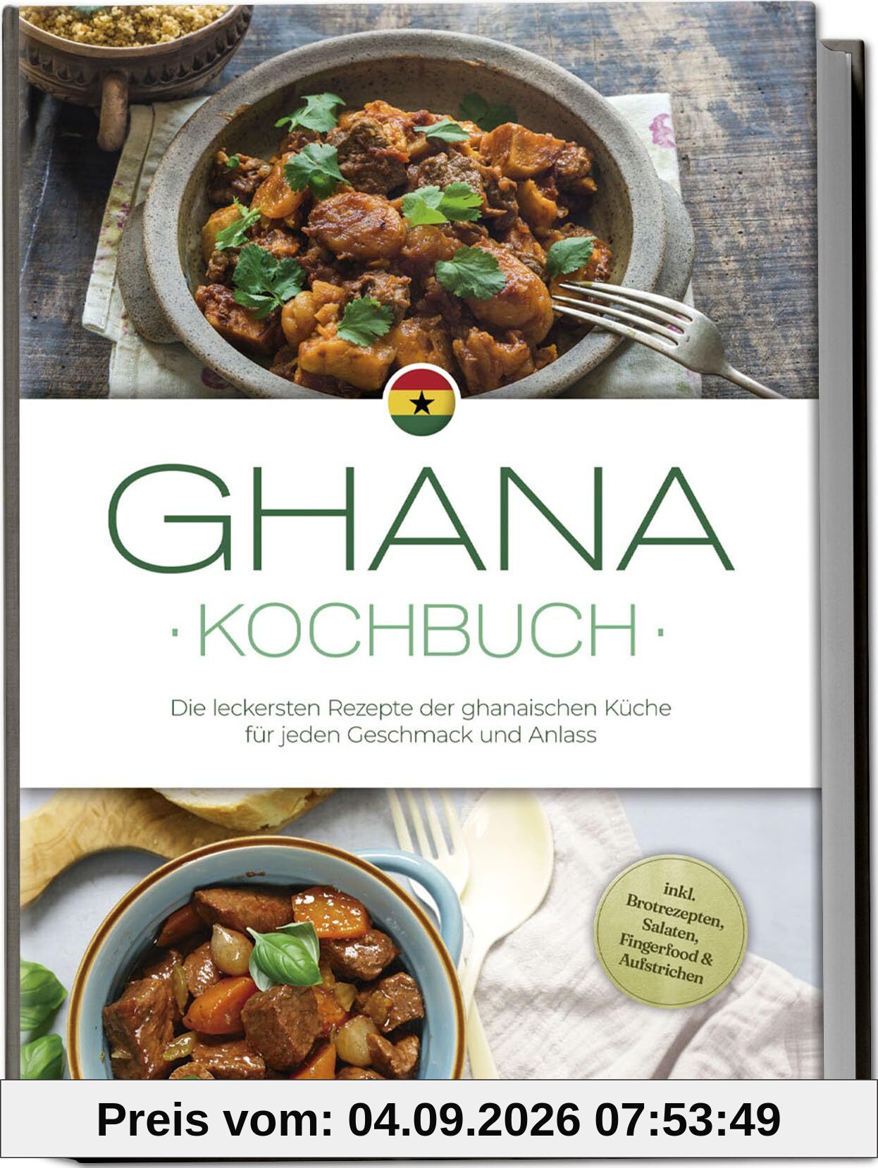 Ghana Kochbuch: Die leckersten Rezepte der ghanaischen Küche für jeden Geschmack und Anlass - inkl. Brotrezepten, Salaten, Fingerfood & Aufstrichen