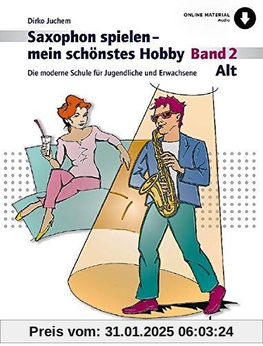 Saxophon spielen – mein schönstes Hobby: Die moderne Schule für Jugendliche und Erwachsene. Band 2. Alt-Saxophon. Ausgab