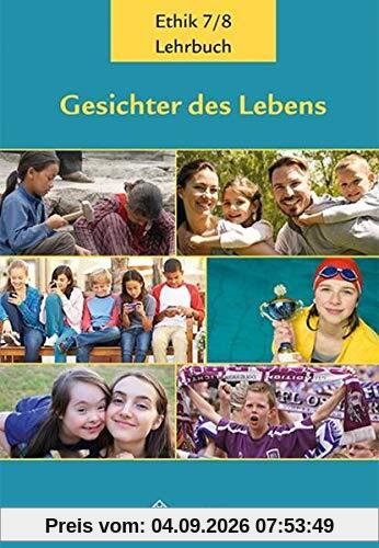Gesichter des Lebens_Neubearbeitung: Lehrbuch Ethik Klassen 7/8 (Gesichter des Lebens_Neubearbeitung: Lehrwerkreihe Klassen 5-10)