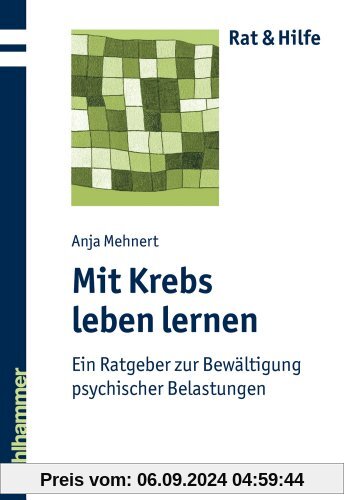 Mit Krebs leben lernen  - Ein Ratgeber zur Bewältigung psychischer Belastungen (Rat & Hilfe)