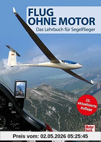 Flug ohne Motor: Das Lehrbuch für Segelflieger
