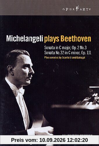 Michelangeli plays Beethoven plus Sonaten von Scarlatti und Galuppi