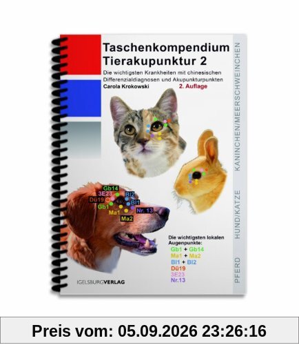 Taschenkompendium Tierakupunktur 2: Die wichtigsten Krankheiten mit chinesischen Differenzialdiagnosen und Akupunkturpunkten. Der Spicker für die Jackentasche!