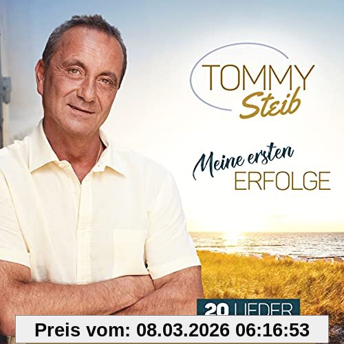 Tommy Steib Meine Ersten Erfolge (inkl. Der Mensch Der Di Versteht, Saint Tropez, Depperter Bua, Weil Ich Dich Liebe Uvm.)