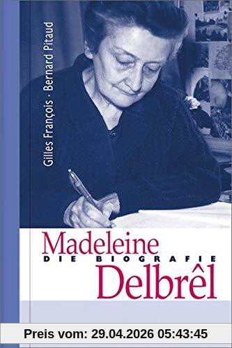 Madeleine Delbrêl: Die Biografie (Grosse Gestalten des Glaubens)