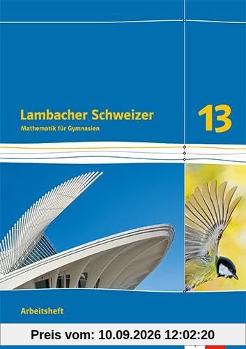 Lambacher Schweizer Mathematik 13. Ausgabe Bayern: Arbeitsheft Klasse 13 (Lambacher Schweizer Mathematik. Ausgabe für Bayern ab 2023)