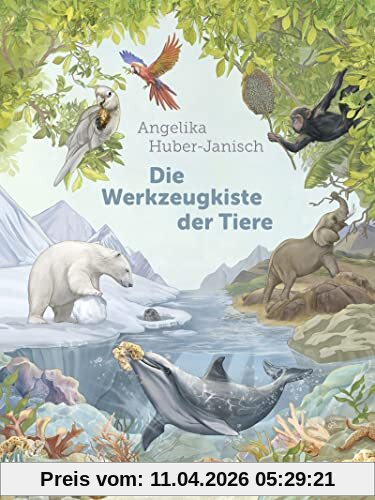 Die Werkzeugkiste der Tiere: Sachbuch für Kinder ab 8 Jahre
