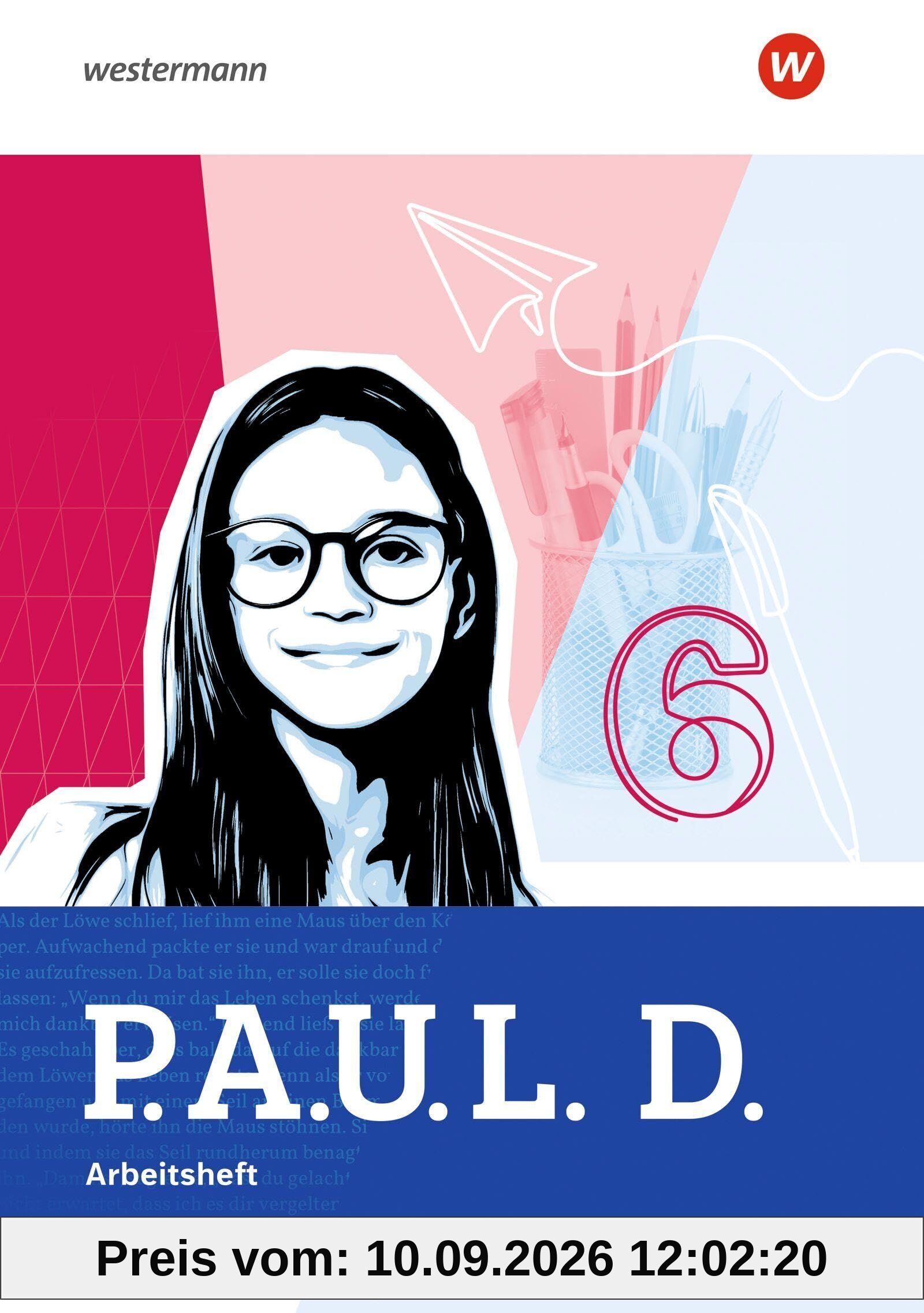 P.A.U.L. D. (Paul) 6. Arbeitsheft. Für Gymnasien. Allgemeine Ausgabe
