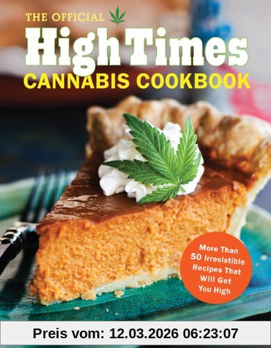 High Time Magazine The Official High Times Cannabis Cookbook, More Than 50 Irresistible Recipes That Will Get You High