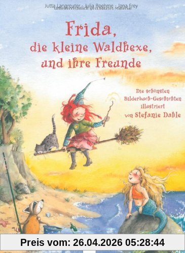 Frida, die kleine Waldhexe, und ihre Freunde: Die schönsten Bilderbuch-Geschichten