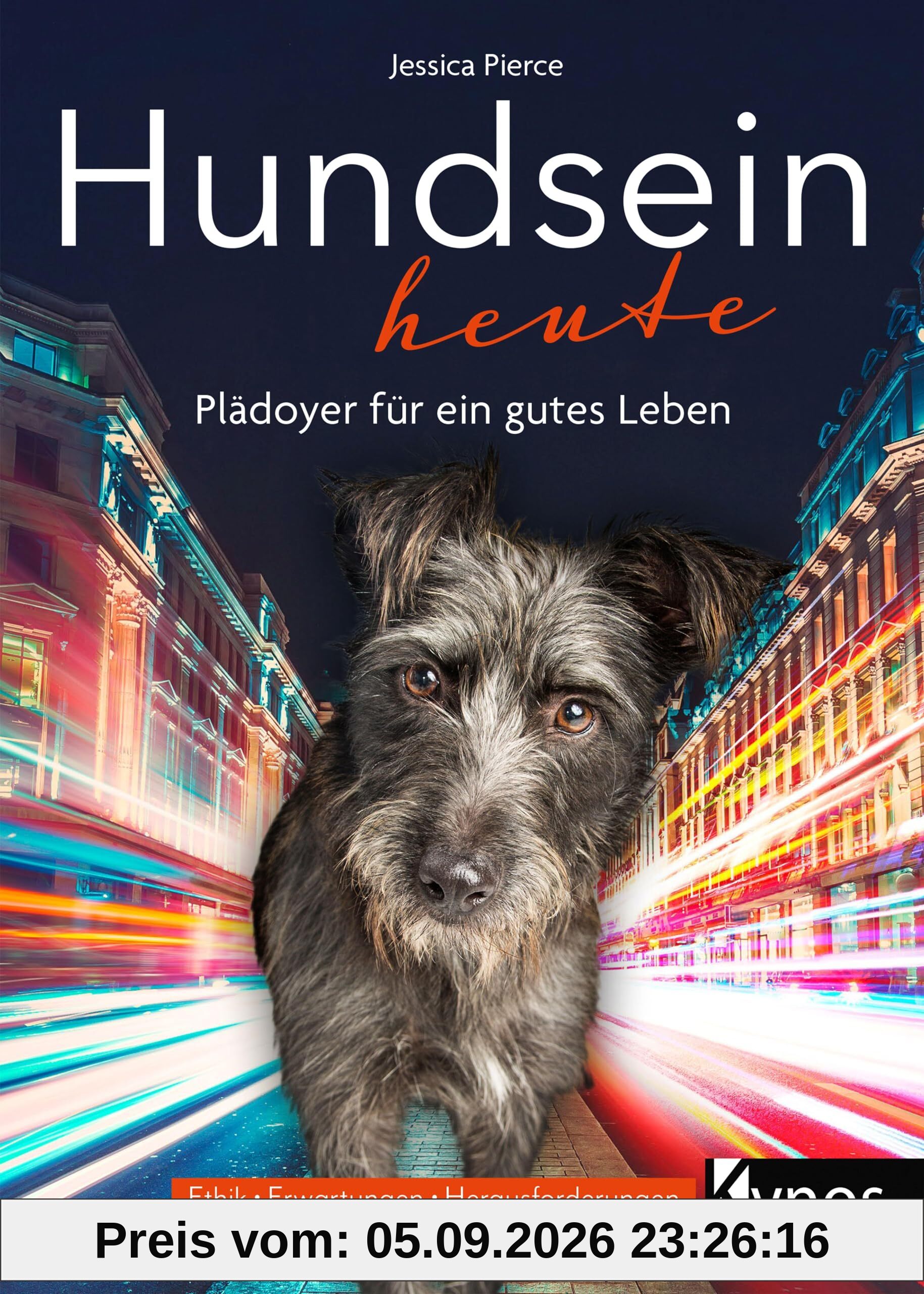 Hundsein heute: Plädoyer für ein gutes Leben