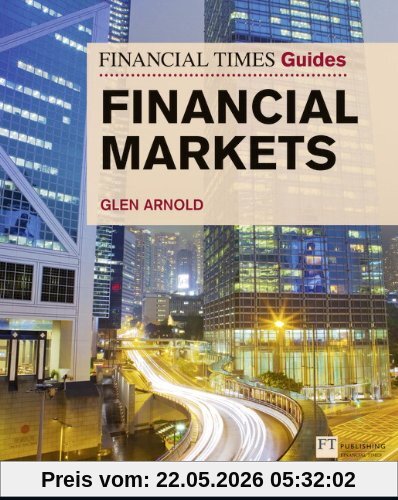 Glen Arnold Financial Times Guide To The Financial Markets (Financial Times Guides)