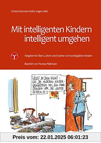 Mit intelligenten Kindern intelligent umgehen: Ratgeber für Eltern, Lehrer und Erzieher von hochbegabten Kindern