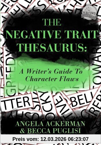 Angela Ackerman The Negative Trait Thesaurus, A Writer's Guide To Character Flaws