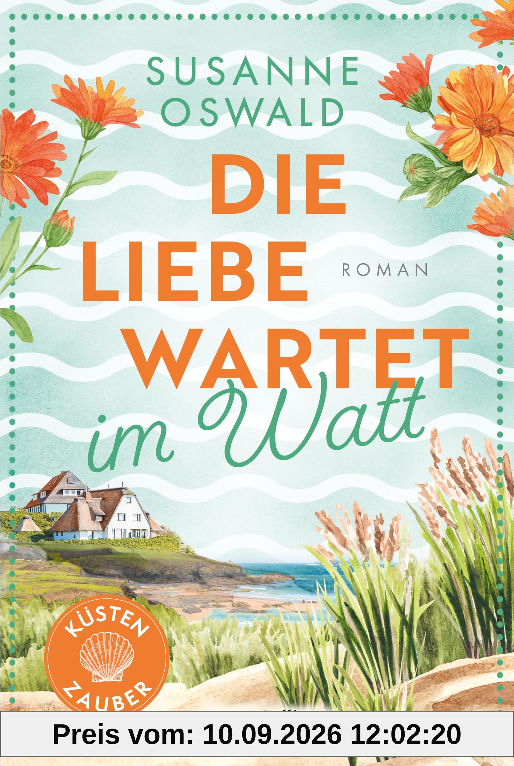 Die Liebe wartet im Watt: Roman | Zurück im Küstenstädtchen Kiekersum | Wunderbarer Strickwohlfühlroman inklusive Anleitungen von SPIEGEL-Bestsellerautorin Susanne Oswald (Küstenzauber, Band 2)