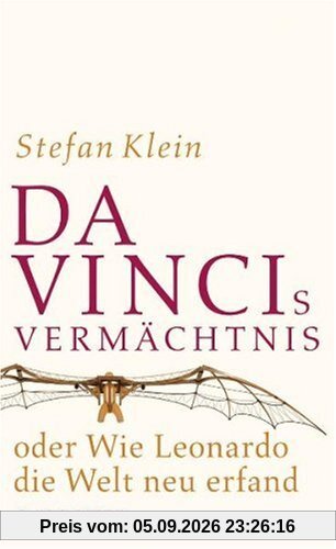 Da Vincis Vermächtnis oder Wie Leonardo die Welt neu erfand