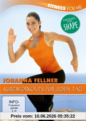 Fitness For Me: Johanna Fellner - Kurzworkouts für jeden Tag