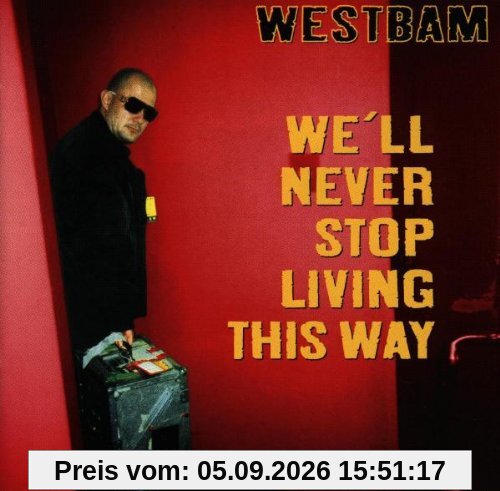We'll Never Stop Living This Way