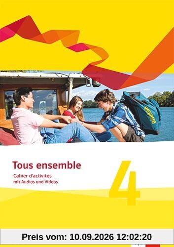 Tous ensemble 4. Ausgabe Bayern: Cahier d'activités mit Audios und Videos 4. Lernjahr (Tous ensemble. Ausgabe Bayern ab 2019)