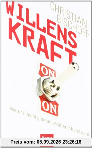 Willenskraft: Warum Talent gnadenlos überschätzt wird