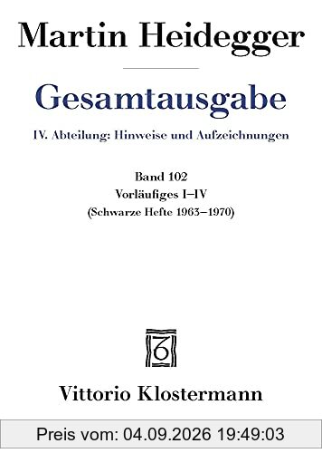 Vorläufiges I-IV: Schwarze Hefte 1963 -1970 (Martin Heidegger Gesamtausgabe)