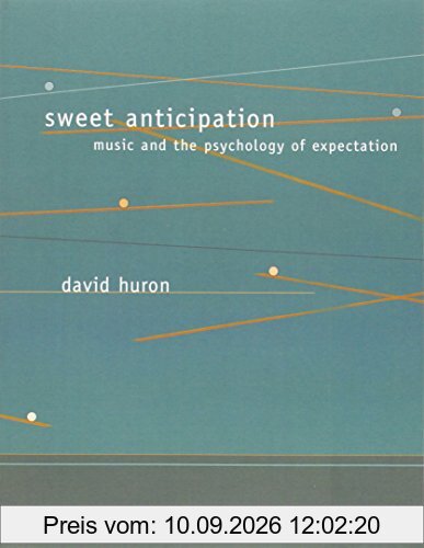 Sweet Anticipation: Music and the Psychology of Expectation (Bradford Books)