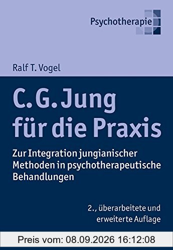 C. G. Jung für die Praxis: Zur Integration jungianischer Methoden in psychotherapeutische Behandlungen