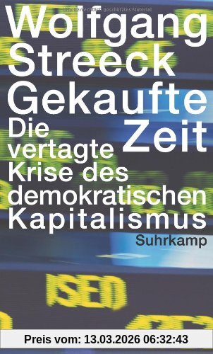 Wolfgang Streeck Gekaufte Zeit, Die Vertagte Krise Des Demokratischen Kapitalismus