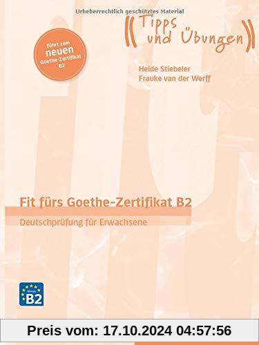 Fit fürs Goethe-Zertifikat B2: Deutschprüfung für Erwachsene.Deutsch als Fremdsprache / Übungsbuch mit Audios online (Fi