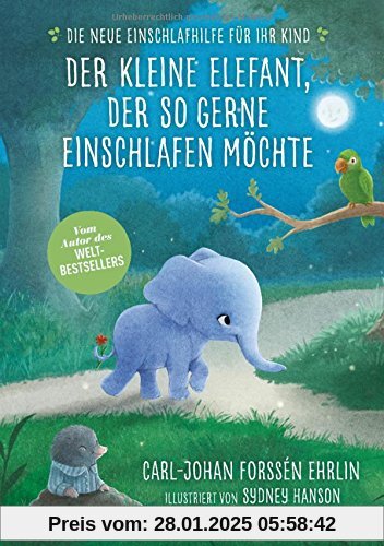 Der kleine Elefant, der so gerne einschlafen möchte: Die neue Einschlafhilfe für Ihr Kind - Die weltweit erfolgreiche Me