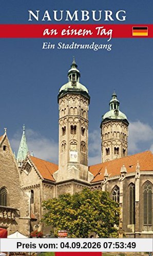 Naumburg an einem Tag: Ein Stadtrundgang