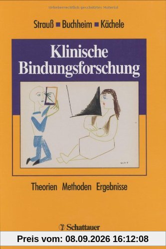 Klinische Bindungsforschung: Theorien - Methoden - Ergebnisse