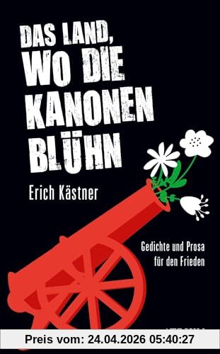 Das Land, wo die Kanonen blühn: Gedichte und Prosa für den Frieden
