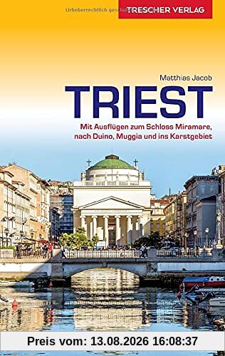 Reiseführer Triest: Mit Ausflügen zum Schloss Miramare, nach Duino und ins Karstgebiet (Trescher-Reiseführer)