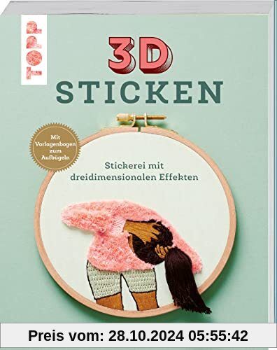 3D Sticken: Stickerei mit dreidimensionalen Effekten. Mit Vorlagenbogen zum Aufbügeln