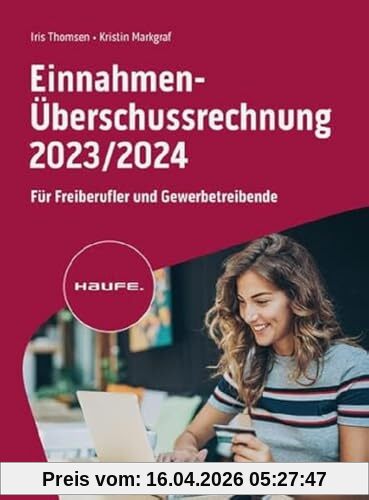 Einnahmen-Überschussrechnung 2023/2024: Für Freiberufler und Gewerbetreibende (Haufe Fachbuch)