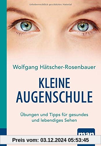 Kleine Augenschule. Kompakt-Ratgeber: Übungen und Tipps für gesundes und lebendiges Sehen