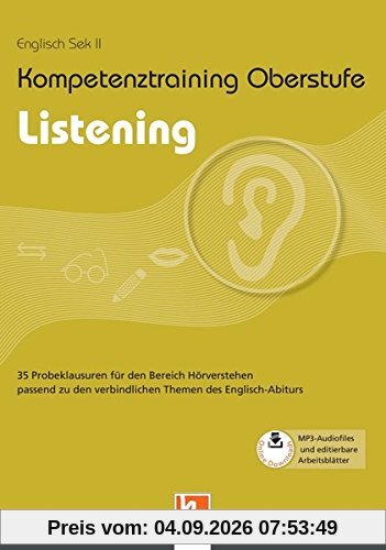 Kompetenztraining Oberstufe - Listening: 35 Probeklausuren für den Bereich Hörverstehen passend zu den verbindlichen Themen des Englisch-Abiturs