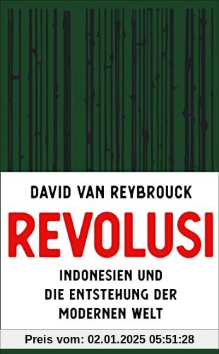 Revolusi: Indonesien und die Entstehung der modernen Welt | Der lang erwartete Nachfolger des Weltbestsellers »Kongo«