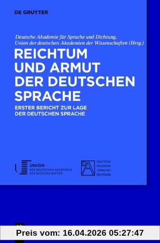 Reichtum und Armut der deutschen Sprache: Erster Bericht zur Lage der deutschen Sprache
