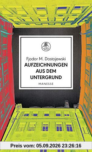 Aufzeichnungen aus dem Untergrund: Roman (Manesse Bibliothek, Band 25)