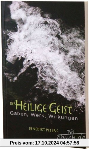 Der Heilige Geist. Gaben, Werk, Wirkungen