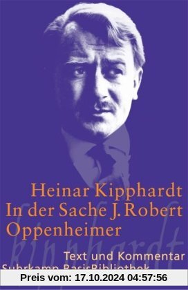 In der Sache J. Robert Oppenheimer: Schauspiel: Text und Kommentar (Suhrkamp BasisBibliothek)