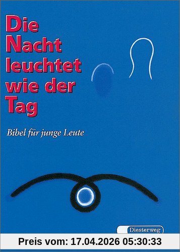 Die Nacht leuchtet wie der Tag: Bibel für junge Leute